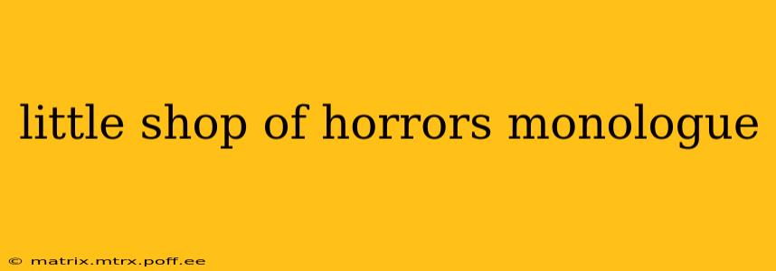 little shop of horrors monologue