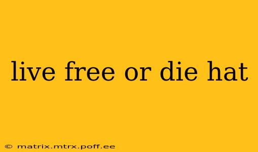 live free or die hat