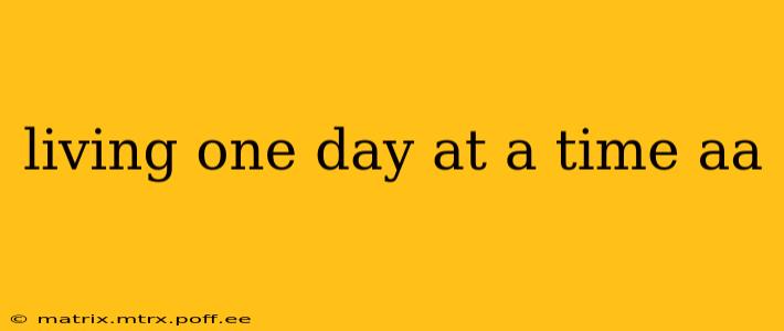 living one day at a time aa