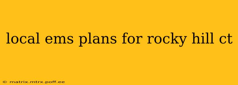 local ems plans for rocky hill ct