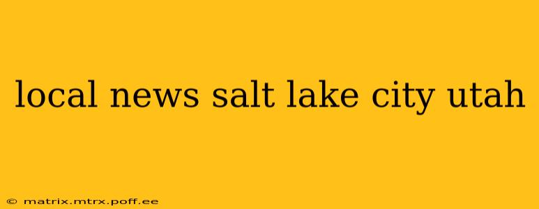 local news salt lake city utah