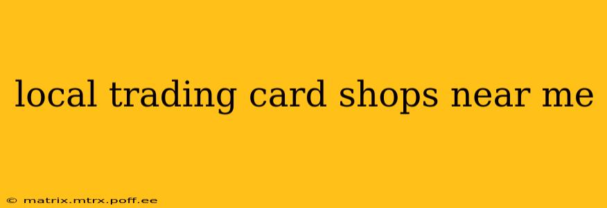 local trading card shops near me