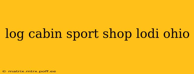 log cabin sport shop lodi ohio