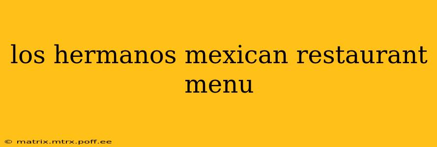 los hermanos mexican restaurant menu