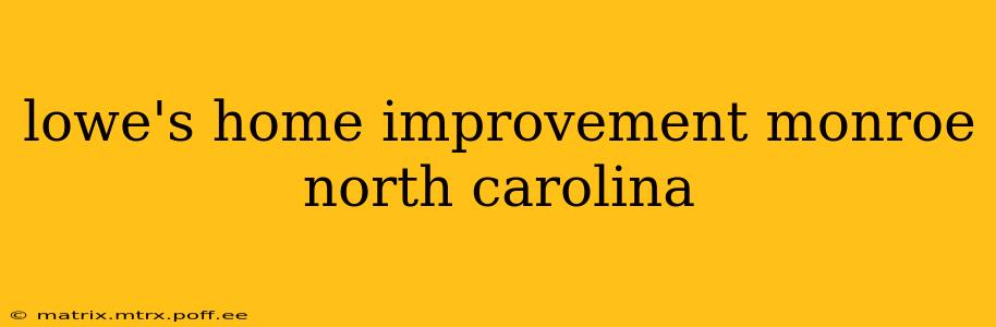 lowe's home improvement monroe north carolina