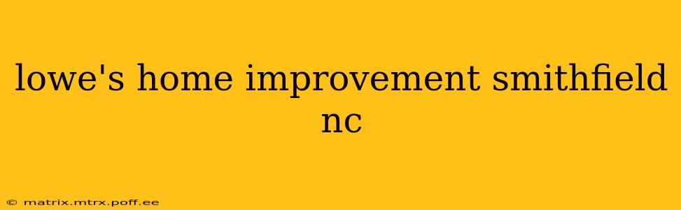 lowe's home improvement smithfield nc