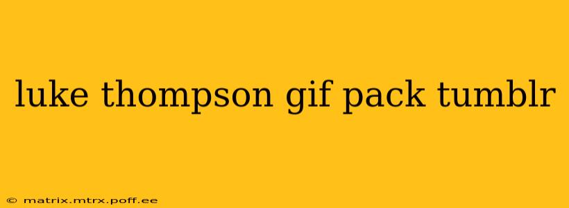 luke thompson gif pack tumblr