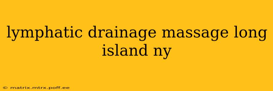 lymphatic drainage massage long island ny