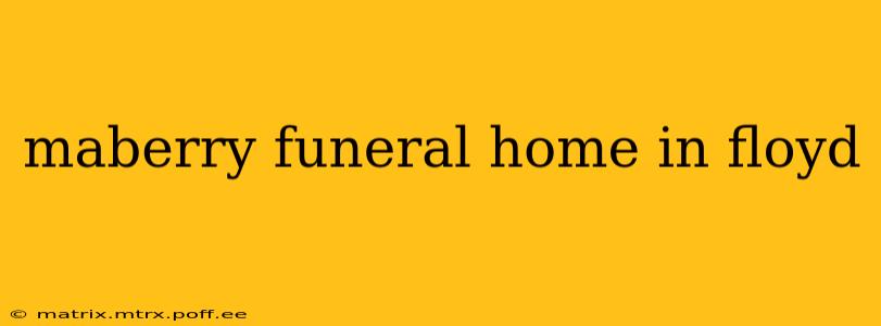 maberry funeral home in floyd