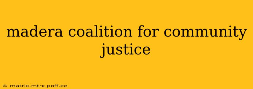madera coalition for community justice