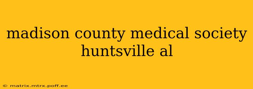 madison county medical society huntsville al