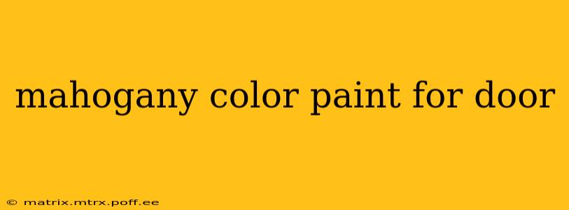 mahogany color paint for door