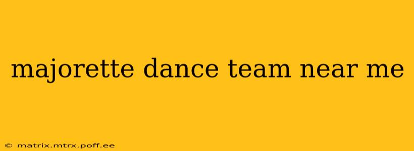 majorette dance team near me