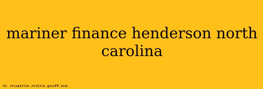 mariner finance henderson north carolina