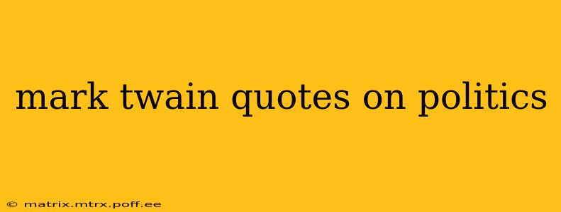 mark twain quotes on politics