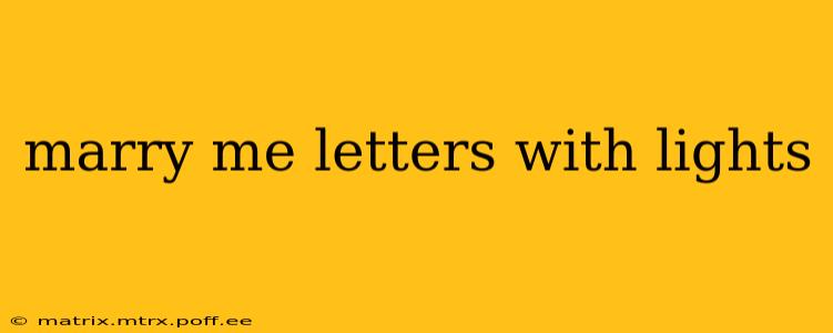 marry me letters with lights