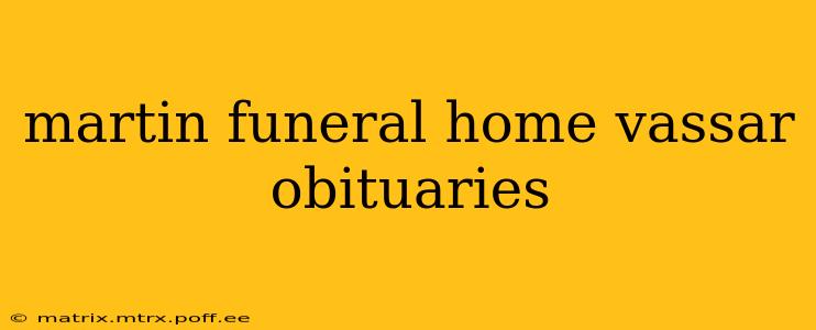 martin funeral home vassar obituaries