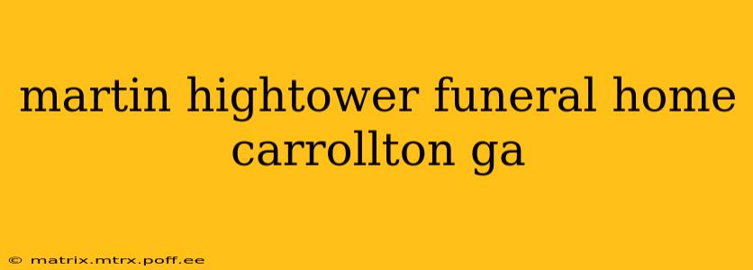 martin hightower funeral home carrollton ga
