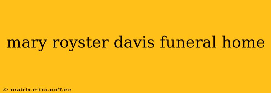 mary royster davis funeral home