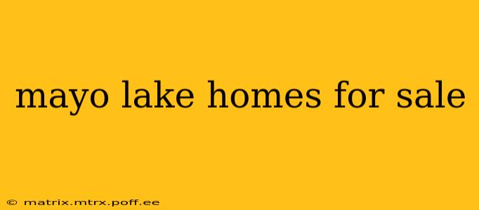 mayo lake homes for sale