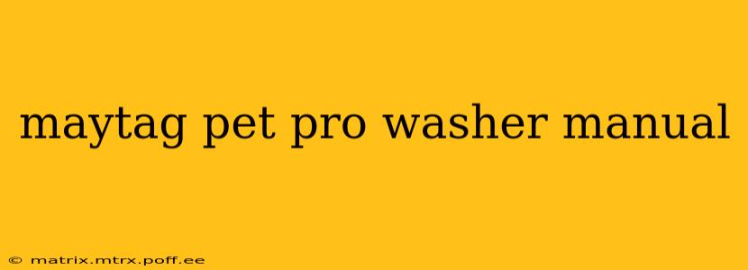 maytag pet pro washer manual