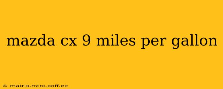 mazda cx 9 miles per gallon