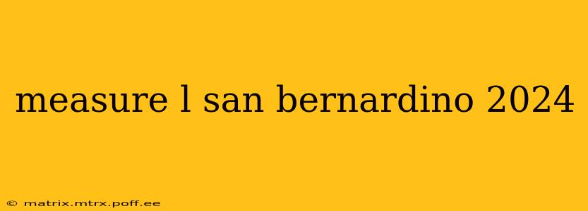 measure l san bernardino 2024