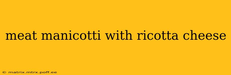 meat manicotti with ricotta cheese