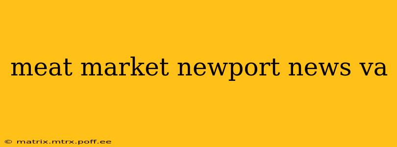 meat market newport news va