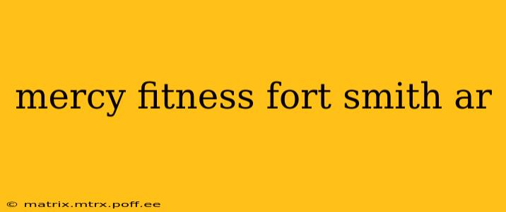mercy fitness fort smith ar