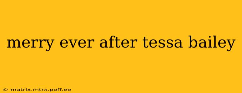 merry ever after tessa bailey