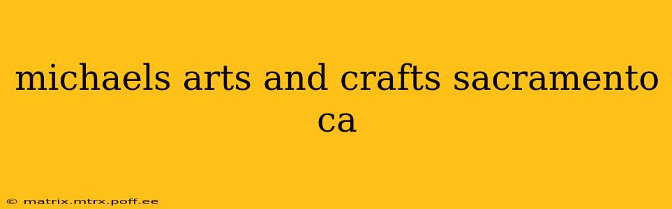 michaels arts and crafts sacramento ca