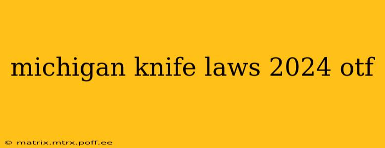 michigan knife laws 2024 otf