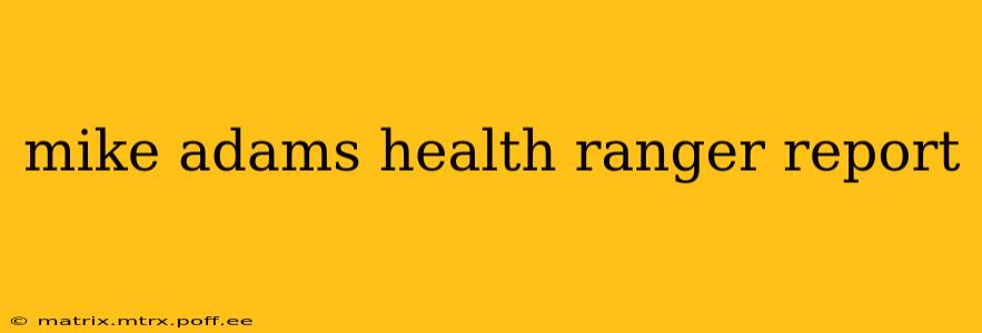 mike adams health ranger report