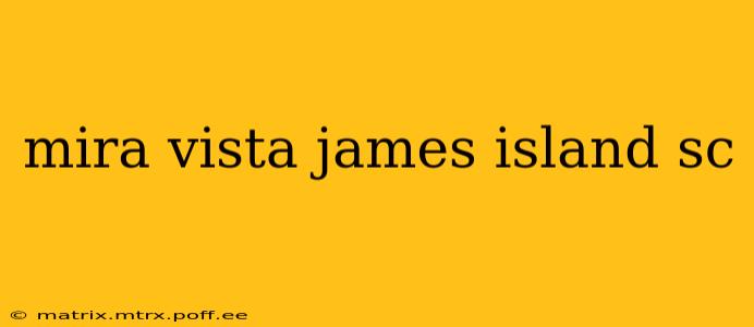 mira vista james island sc