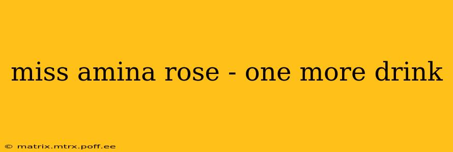miss amina rose - one more drink