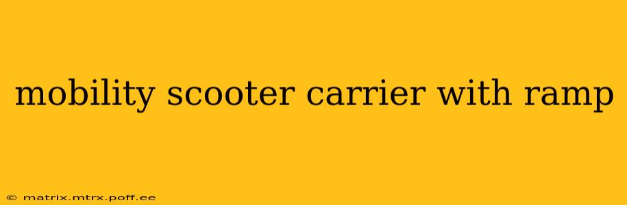 mobility scooter carrier with ramp