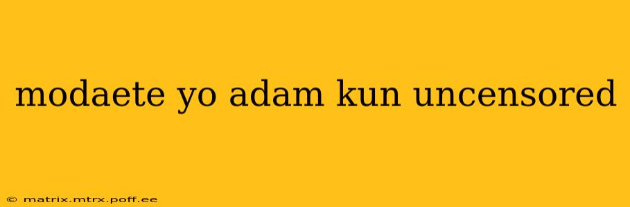 modaete yo adam kun uncensored modaete yo adam kun uncensored
