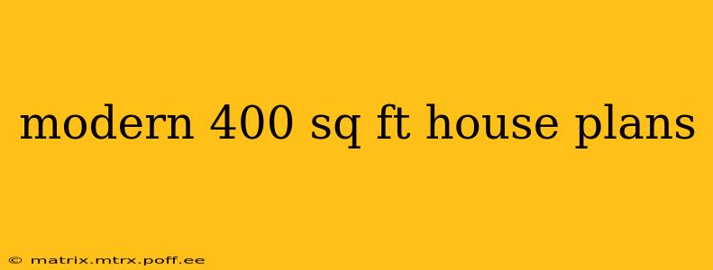 modern 400 sq ft house plans