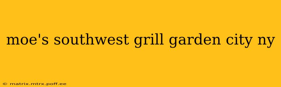 moe's southwest grill garden city ny
