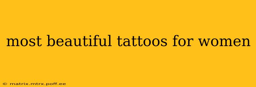 most beautiful tattoos for women