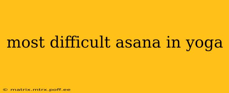 most difficult asana in yoga