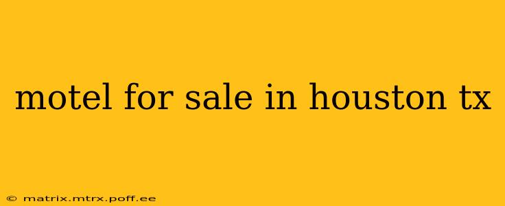 motel for sale in houston tx
