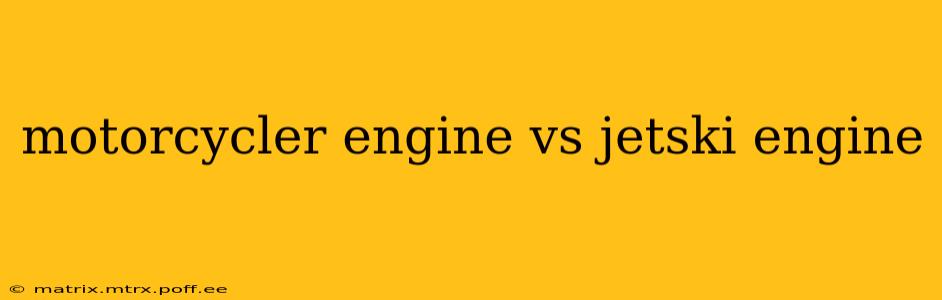 motorcycler engine vs jetski engine