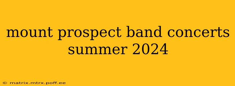 mount prospect band concerts summer 2024