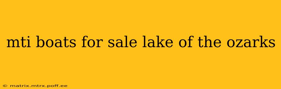 mti boats for sale lake of the ozarks