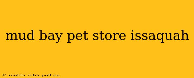 mud bay pet store issaquah