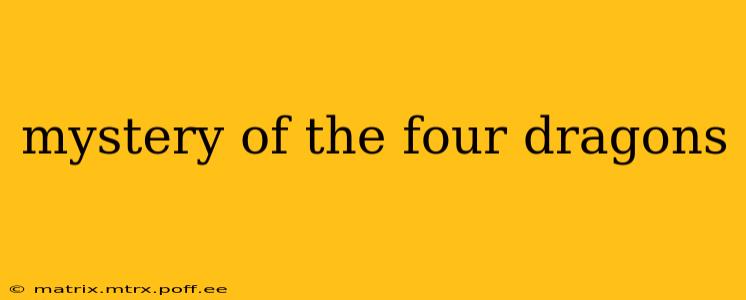 mystery of the four dragons