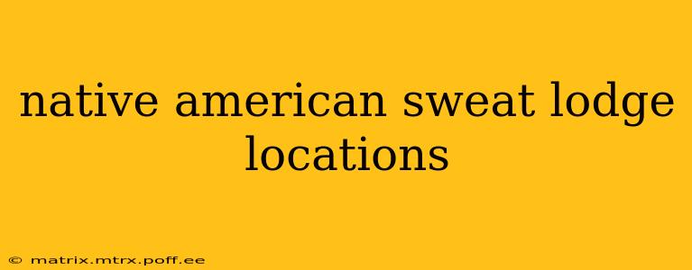native american sweat lodge locations