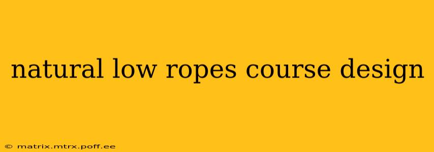 natural low ropes course design